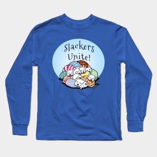 Slackers Unite! Long Sleeve T-Shirt